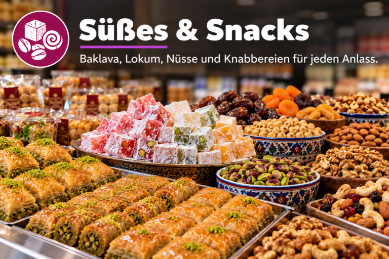 Süßes & Snacks: Baklava, Lokum, Nüsse und Knabbereien für jeden Anlass.